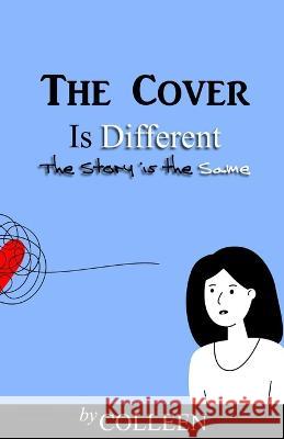 The Cover Is Different, The story is the Same Colleen Kim 9798986845487