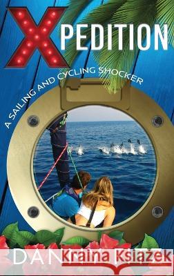 Xpedition - A Sailing And Cycling Shocker Danny Fitz Elizabeth Fuller Cherie Fox 9798986854205