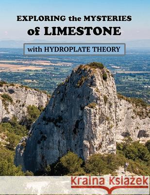 Exploring the Mysteries of Limestone with Hydroplate Theory Ellen J McHenry   9798986863733 Ellen McHenry's Basement Workshop