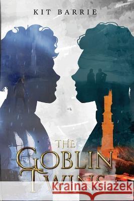 The Goblin Twins Kit Barrie   9798986867014 Kit Barrie