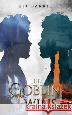 The Goblin Twins Kit Barrie   9798986867021 Kit Barrie