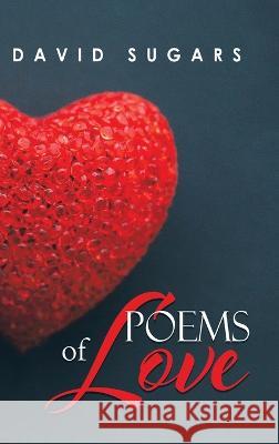 Poems of Love David Sugars 9798986879819 Write and Release Publishing Ltd