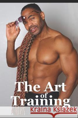 The Art of Training: Fitness Training Tips Tony Kelly 9798986882109 Noglokel