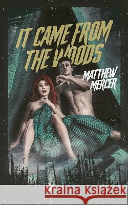 It Came From the Woods Matthew Mercer   9798986895673 Aspects Entertainment