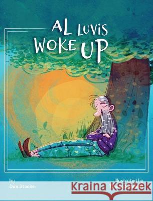 Al Luvis Woke Up Dan Stocke, Tincho Schmidt 9798986899008 This Never Happened LLC