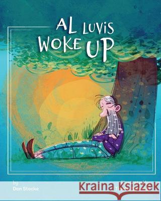 Al Luvis Woke Up Dan Stocke, Tincho Schmidt 9798986899015 This Never Happened LLC