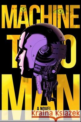 Machine To Man Benjamin Bode Jessica Raymond Andrew Rainnie 9798986903439