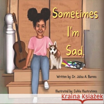 Sometimes I'm Sad Dahlia Illustrations 105 Publishing LLC Jalisa A Barnes 9798986910017 105 Publishing LLC