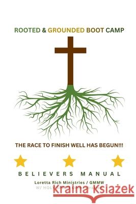 Rooted & Grounded Boot Camp: Believers Manual Loretta Rich   9798986916064