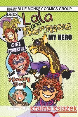 Lola and Bernice: My Hero Roman Morales, III Greg Harms Keith Braun 9798986929521 Kristi Harms