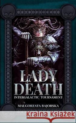 Lady Death: Intergalactic Tournament Malgorzata Bajorska 9798986929972
