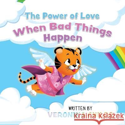The Power of Love: When Bad Things Happen Veronika Childs   9798986946368 Veronika Childs