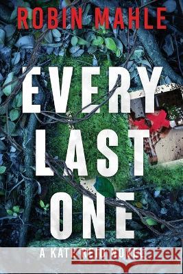 Every Last One Robin Mahle   9798986959528 Harp House Publishing, LLC.