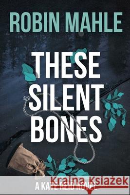These Silent Bones Robin Mahle 9798986959559
