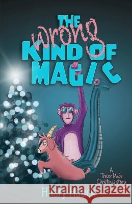 The Wrong Kind of Magic Hauck Hilary Hauck 9798986974712 Hilary Hauck