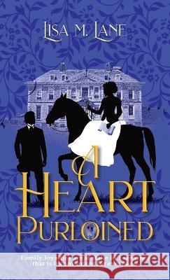 A Heart Purloined Lisa M Lane   9798986984513