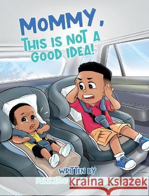 Mommy, This Is Not a Good Idea! Falilatou Ghaum-Bauda   9798986985305 Falilatou Ghaum-Bauda