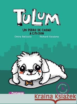 Tulum un perro de ciudad / Tulum a city dog Omira Bellizzio Richard Escalona Sofia Subero 9798986996202 Poetapop