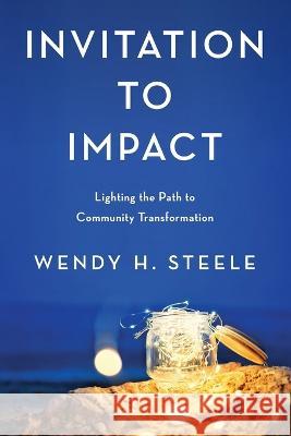 Invitation to Impact Wendy H Steele   9798987008201