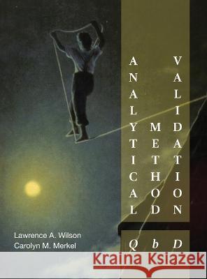 Analytical Method Validation: QbD Lawrence A Wilson Carolyn M Merkel  9798987021200
