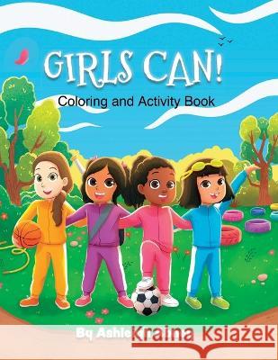 Girls Can! Coloring and Activity Book Ashleigh Abney   9798987026625