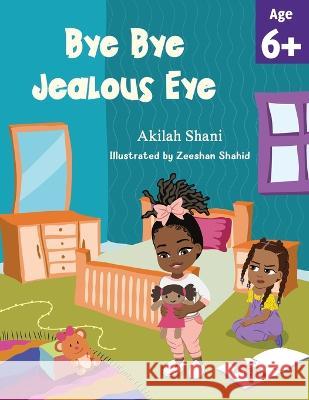 Bye Bye Jealous Eye Akilah Shani   9798987033814 Towards the Cross, LLC