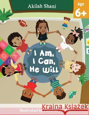 I Am, I Can, He Will Akilah Shani   9798987033883 Towards the Cross, LLC