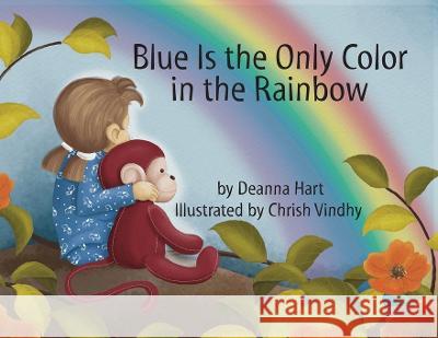 Blue Is the Only Color in the Rainbow Deanna Hart Chrish Vindhy  9798987043486 Awakened Press