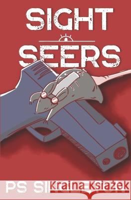 Sight Seers P S Singleton   9798987054109 Self Publisher