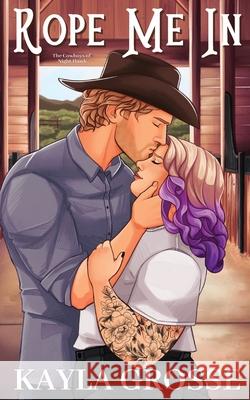 Rope Me In (The Cowboys of Night Hawk) Kayla Grosse 9798987054680