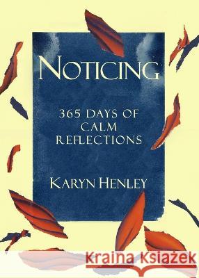 Noticing: 365 Days of Calm Reflections Henley, Karyn 9798987055007 Andon Press