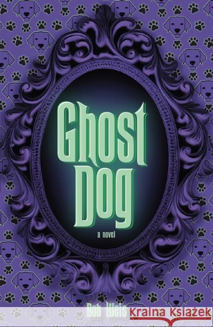 Ghost Dog: A Novel Bob Weis 9798987058923