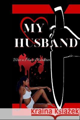 My Husband Was a Mass Murderer Latosha McCauley Latosha McCauley  9798987063927