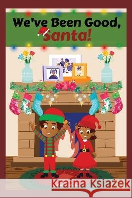We've Been Good, Santa! Latosha McCauley   9798987063941 Latosha the Author LLC