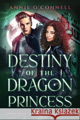Destiny of the Dragon Princess: Book Three of the Codex Chronicles O'Connell, Annie 9798987071090