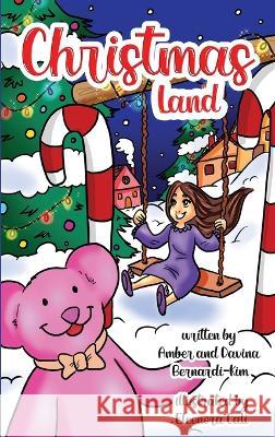 Christmas Land Amber Bernardi-Kim Davina Bernardi-Kim Eleonora Cali 9798987071625 A&d Ventures LLC