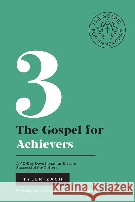 The Gospel For Achievers: (Enneagram Type 3) Tyler Zach Beth McCord Jeff McCord 9798987077320