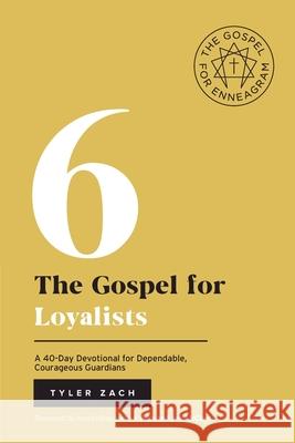 The Gospel for Loyalists: (Enneagram Type 6) Tyler Zach Beth McCord Jeff McCord 9798987077344