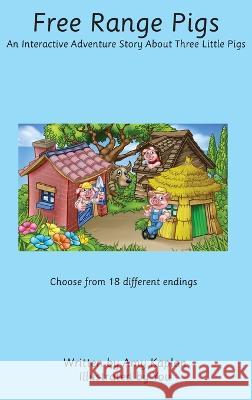 Free Range Pigs: An Interactive Adventure Story About Three Little Pigs Amy Kaplan   9798987082331 Wing and a Prayer Enterprises