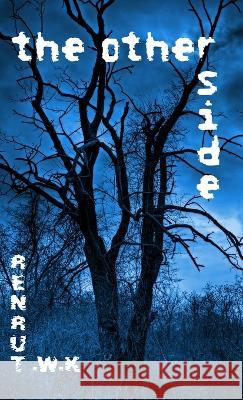 The Other Side: 49 minutes K W Turner Punis Russi  9798987084243 Secret Freezer Publishing, LLC