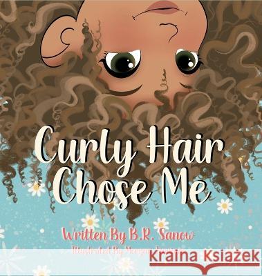 Curly Hair Chose Me B R Sanow Morgan Jennings  9798987085721 Zegacy Lane