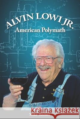 Alvin Lowi, Jr: American Polymath Mike Hamel   9798987090008