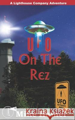 UFO On The Rez Mike Hamel 9798987090091