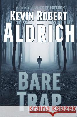 Bare Trap Kevin Robert Aldrich   9798987092712