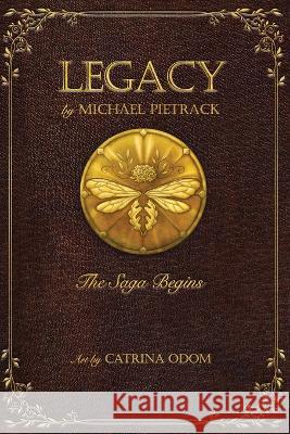 Legacy: The Saga Begins Michael Pietrack Catrina Odom  9798987099605 Bard Owl Publishing