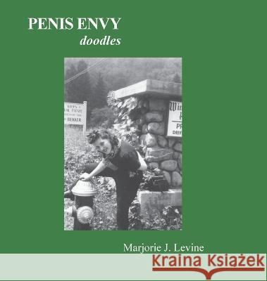 Penis Envy: Doodles Marjorie J Levine   9798987105191