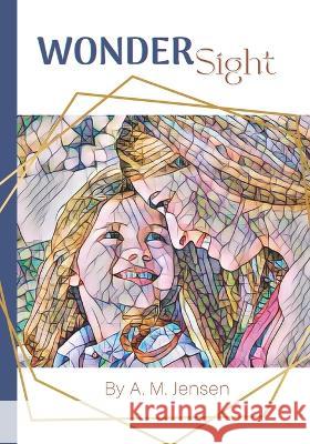 Wonder Sight Amanda M Jensen   9798987106624