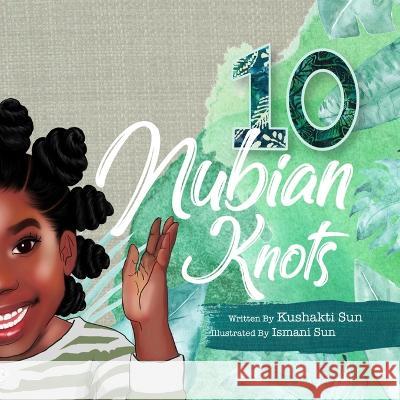 10 Nubian Knots Kushakti Sun   9798987108901 Ismani Sun Art LLC