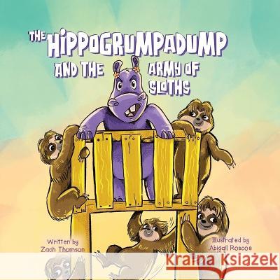 The Hippogrumpadump and the Army of Sloths Zach Thomson Abigail Roscoe  9798987109601 Nightlight Tales