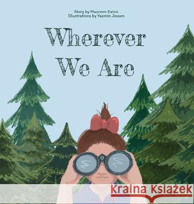 Wherever We Are Maureen Eaton Yasmin Jessen  9798987114919 Lovely Light Press